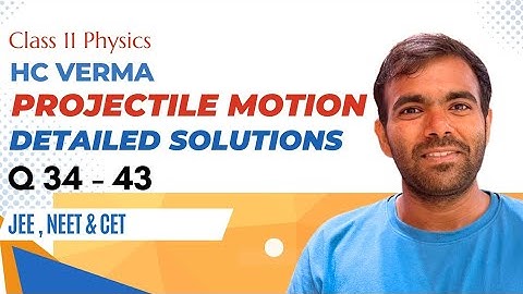 Projectile Motion HC Verma Solutions | IIT JEE | NEET | CLASS 11 Physics