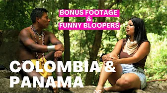 BONUS FOOTAGE & FUNNY BLOOPERS: COLOMBIA & PANAMA