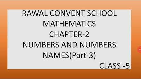 Class -V, Subject- Maths, Chapter- 2, Number and Number names, Part- 3,  Rawal Convent School