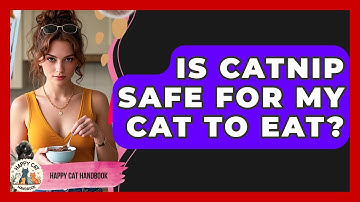 Is Catnip Safe For My Cat To Eat? - Happy Cat Handbook