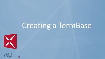 Déjà Vu - Creating a TermBase