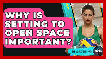 Why Is Setting To Open Space Important? - The Volleyball Hub