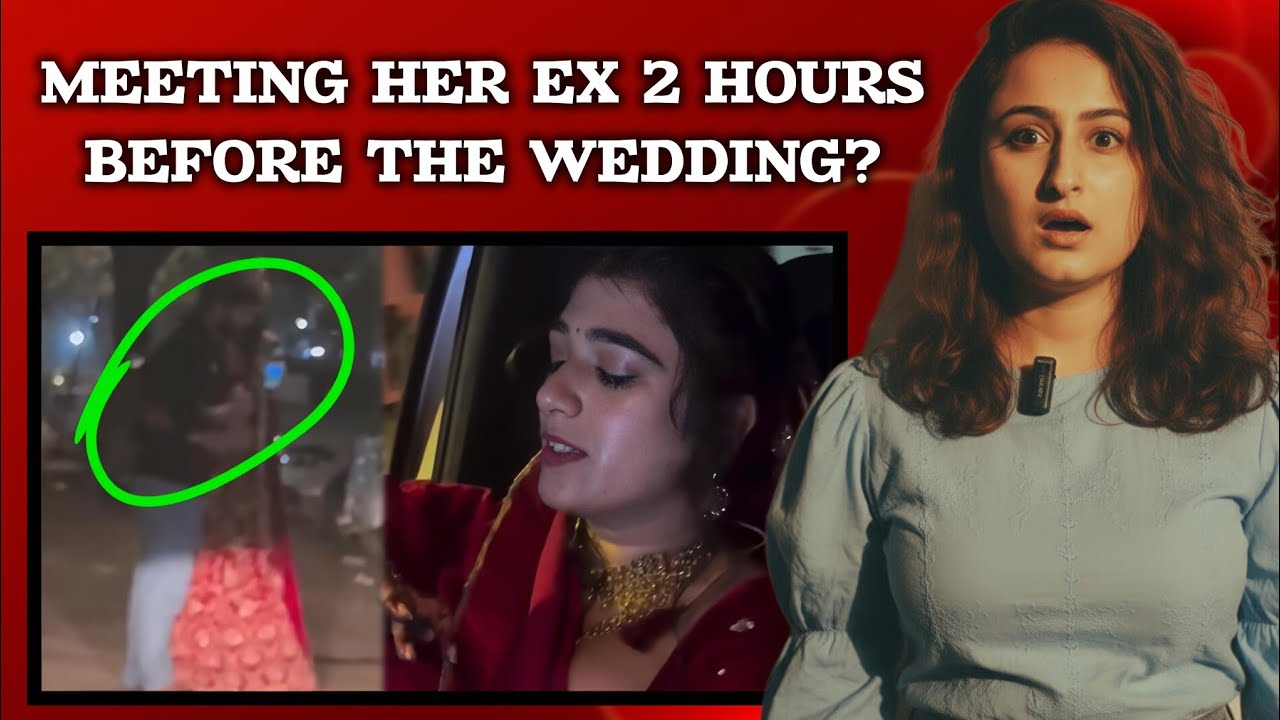 Bride Went To Meet Her Ex Boyfriend 2 Hours Before Her Marriage 🤯 Raksha Says 