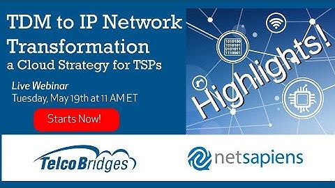 TDM to IP Transformation - Highlights