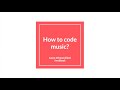 How to code music? - Laura Silvanavičiūtė
