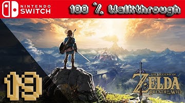 The Legend Of Zelda: Breath Of The Wild - 100% Walkthrough Part 19 (100% Guide, All Collectibles)
