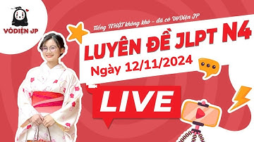 Vô Diệnss Live chữa đề N4 (12/11) | Luyện tập chữa đề N4 chuẩn JLPT | Học tiếng Nhật mỗi ngày