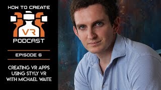 Podcast | E6 | Creating VR Apps Using Styly VR | Michael Waite screenshot 1