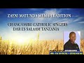 ZAENI MATUNDA MEMA-  Traditional. WAIMBAJI CHANG'OMBE CATHOLIC SINGERS.( CATHOLIC SONGS)