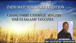 ZAENI MATUNDA MEMA-  Traditional. WAIMBAJI CHANG'OMBE CATHOLIC SINGERS.( CATHOLIC SONGS)