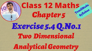 Class 12  Maths | Exercise 5.4 Q.No.1 | Two dimensional Anaytical Geometry II