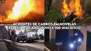 Acidentes De Carro Em Novelas Especial De 100 Inscritos E De Ano Novo