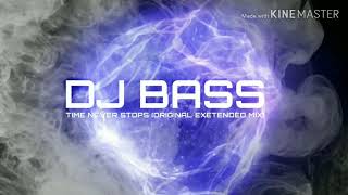 DJ Bass - Time Never Stops (Original Extended Mix)
