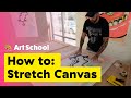 How To: Stretch Canvas for Beginners