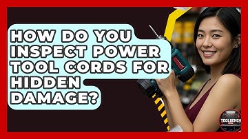 How Do You Inspect Power Tool Cords For Hidden Damage? - ToolBench Pros