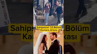 Sahipsizler 33.Bölüm Kamera Arkası