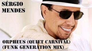 Sérgio Mendes - Orpheus (Quiet Carnival) (Funk Generation Mix)