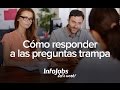 Cómo responder a las preguntas trampa en una entrevista