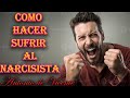 💥💥😯COMO HACER "SUFRIR" AL NARECISISTA😯💥💥