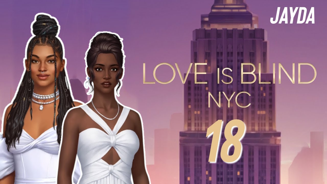 Chapter 18 — Love Is Blind: NYC • Netflix Stories [Jayda | FxF route ...