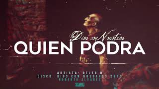 Quien Podra - Delta H / Dios con Nosotros