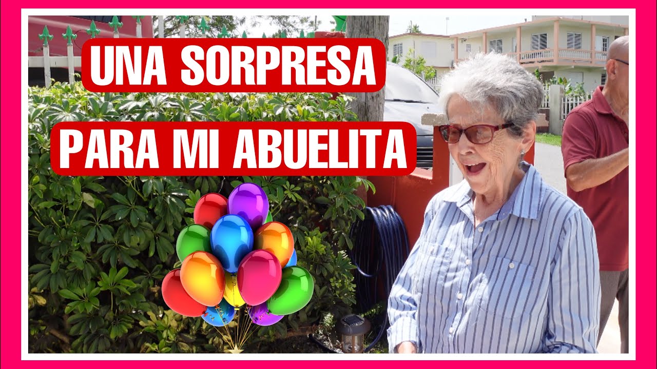Una Sorpresa Para Mi Abuelita 👵🏼 Vlog 408 Youtube