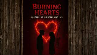 Burning Hearts Original English Metal Love Song 2025 Passion • Pain • Power
