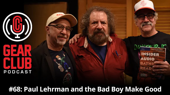 Gear Club Podcast Ep. #68: Paul Lehrman and the Ba...
