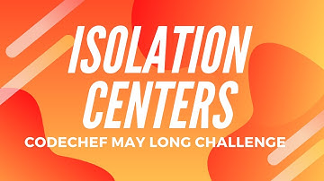 Isolation Centers (CORUS) - CodeChef May Challenge 2020 Solution