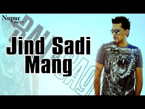 Jind Sadi Mang | Latest Punjabi Song 2016 | Bally Sagoo | Nupur Audio
