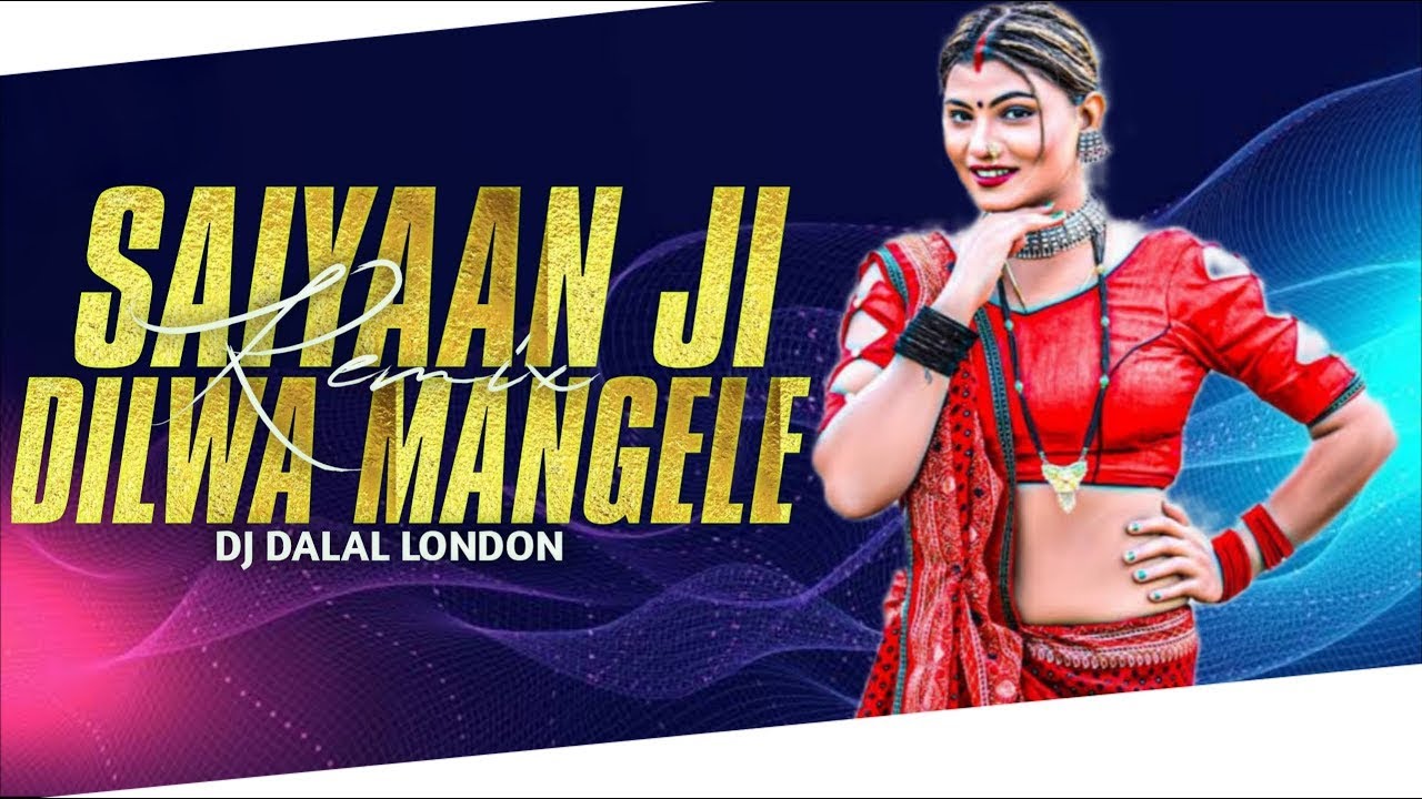 Dilwa Mangele Gamcha Bichayike | Bhojpuri Club Remix | Dj Dalal London | Saiyaan Ji Dilwa Mange Le