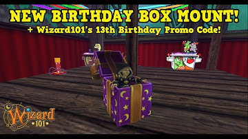 Wizard101 : NEW BIRTHDAY BOX MOUNT + 13TH BIRTHDAY PROMO CODE!