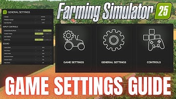 GAME SETTINGS GUIDE - Farming Simulator 25
