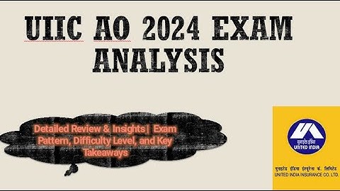UIIC AO 2024 Exam Analysis | Detailed Review & Insights | uiic exam