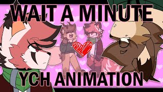 ★ Wait A Minute ★ Complete YCH Animation