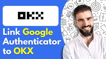 How to Link Google Authenticator to OKX
