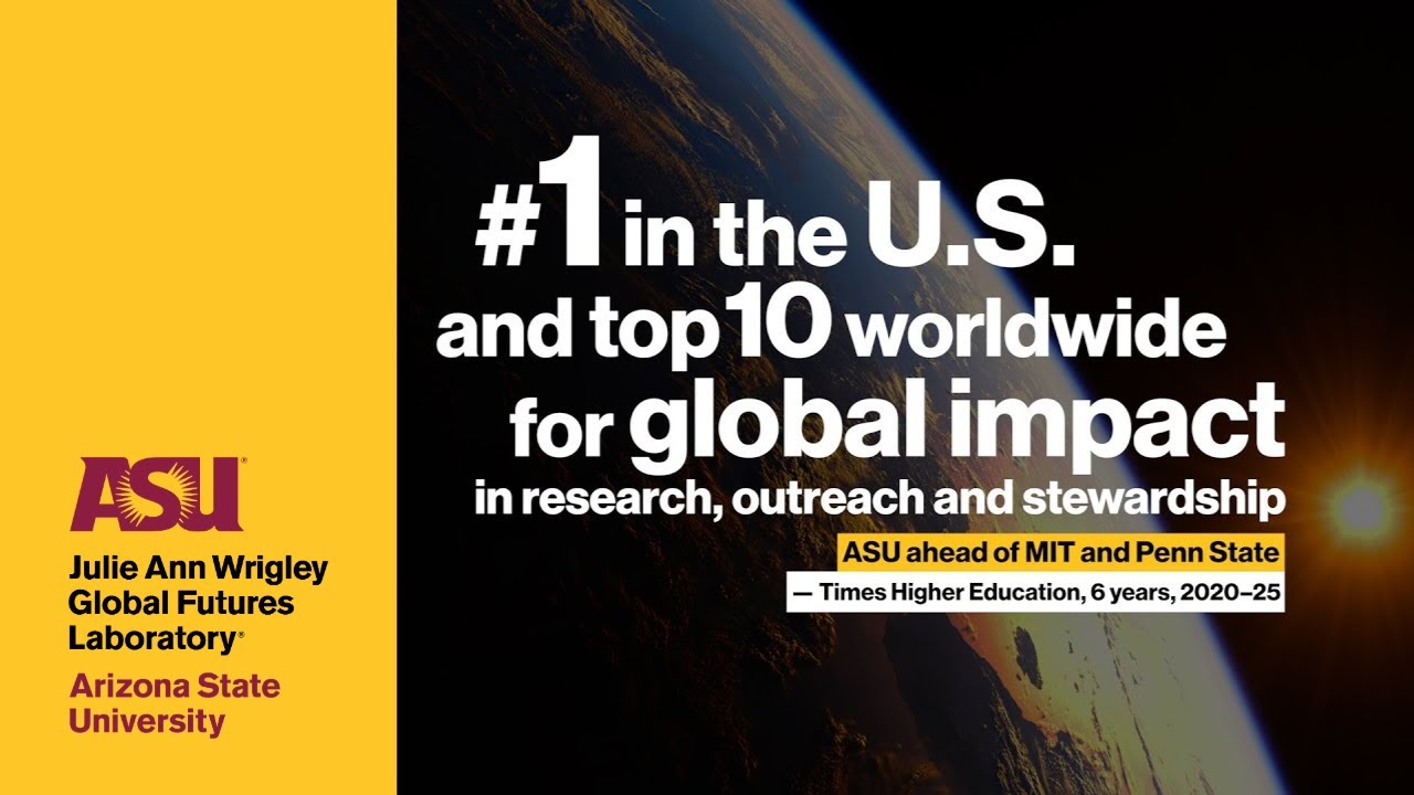 ASU is #1 in the U.S. and top 10 worldwide for global impact in ...