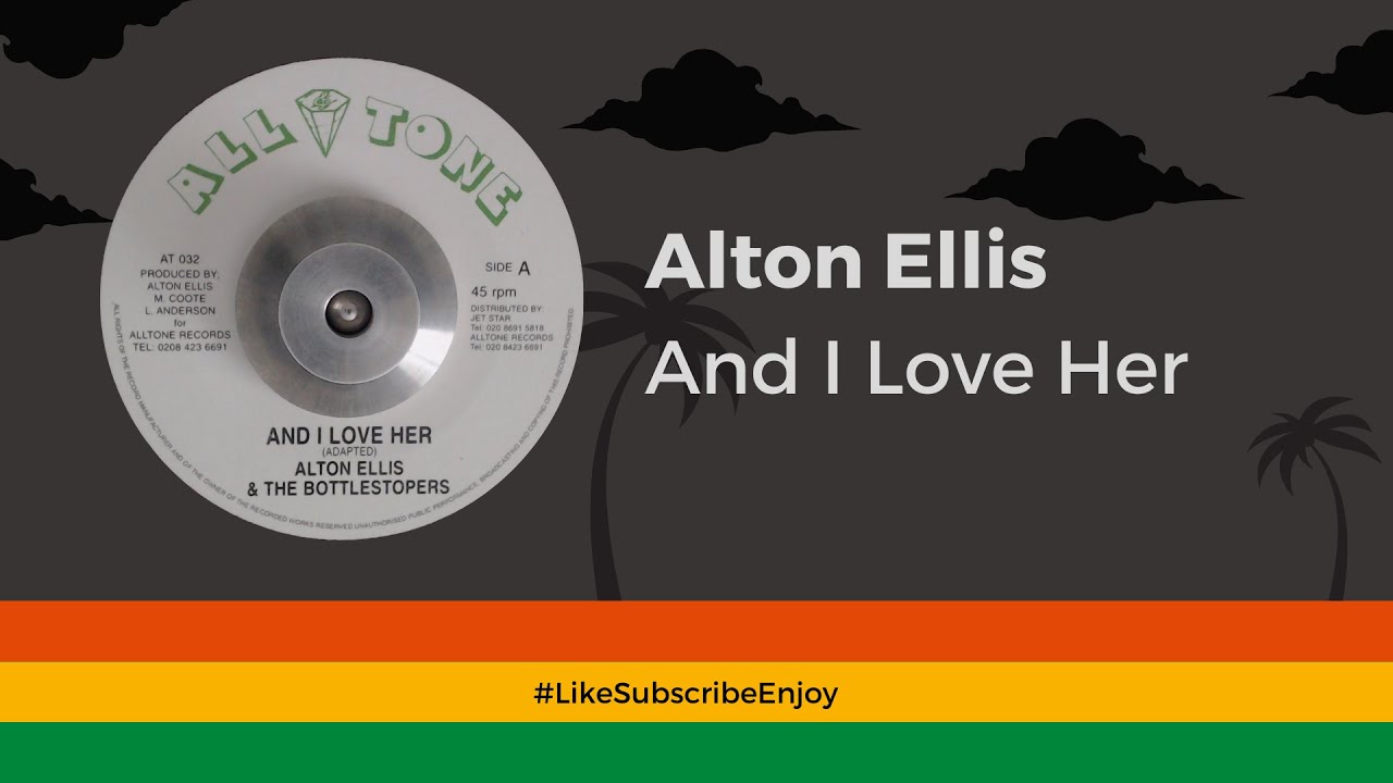 Alton Ellis - And I Love Her - YouTube