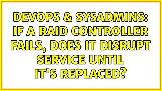 DevOps & SysAdmins: If a RAID controller fails, does it disrupt service until it's replaced? Profile