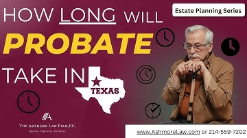 How Long do I have to go Through Probate in TX? | Dallas Probate Lawyer