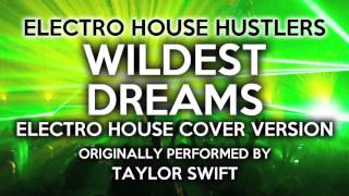 Download Lagu Wildest Dreams (Electro House Hustlers EDM Remix) [Cover Tribute to Taylor Swift] MP3