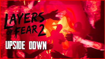 UPSIDE DOWN | LAYERS OF FEAR 2 GAMEPLAY | PART 7