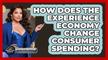 How Does The Experience Economy Change Consumer Spending? - Macroecon Experts