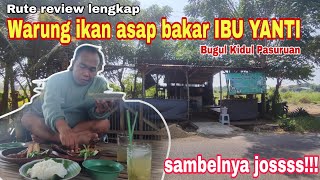 IKAN ASAP BAKAR BU YANTI BUGUL PASURUAN//RUTE REVIEW LENGKAP