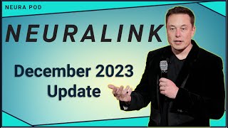 Neuralink Update – December 2023