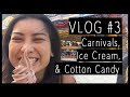 Vlog #3 | Carnivals, Ice Cream, &amp; Cotton Candy