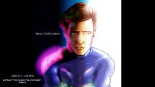 Max Robert - Final Destination - I. 21th Century Max , Victory Through Perseverance Theme