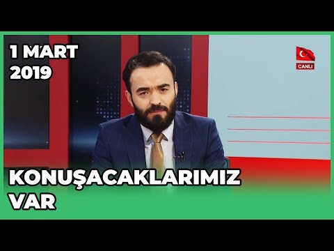 Konuşacaklarımız Var - Orhan Karaağaç | Mustafa Çalık | 2 Mart 2019