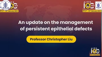 An update on the management of persistent epithelial defects- Professor Christopher Liu