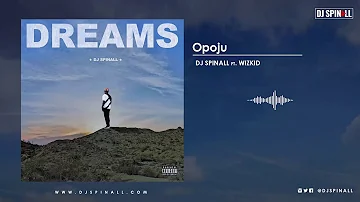DJ SPINALL - Opoju (Audio Video) ft. WizKid